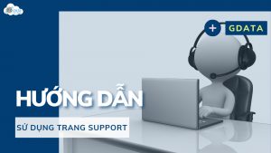 HƯỚNG DẪN GỬI YÊU CẦU HỖ TRỢ