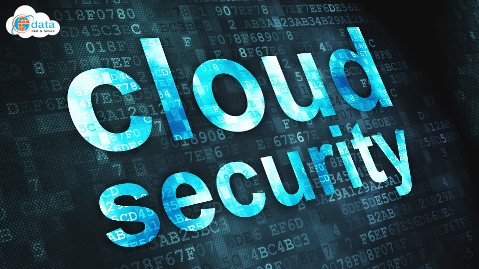 CLOUD SECURITY – BẢO MẬT ĐIỆN TOÁN ĐÁM MÂY LÀ GÌ?