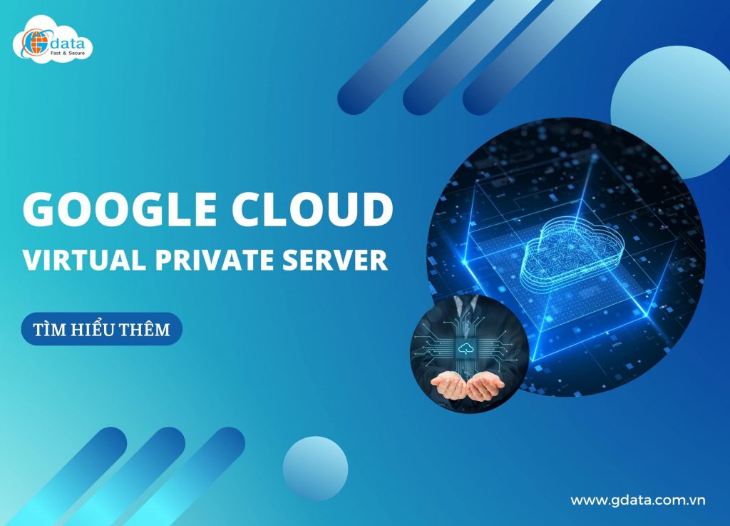 Google Cloud VPS: Bản chất của nó là gì?