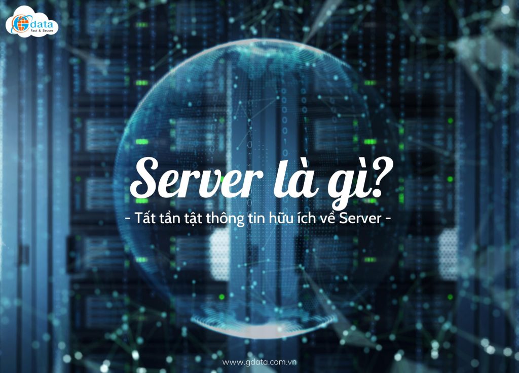 SERVER là gì? Tất tần tật thông tin hữu ích về Server