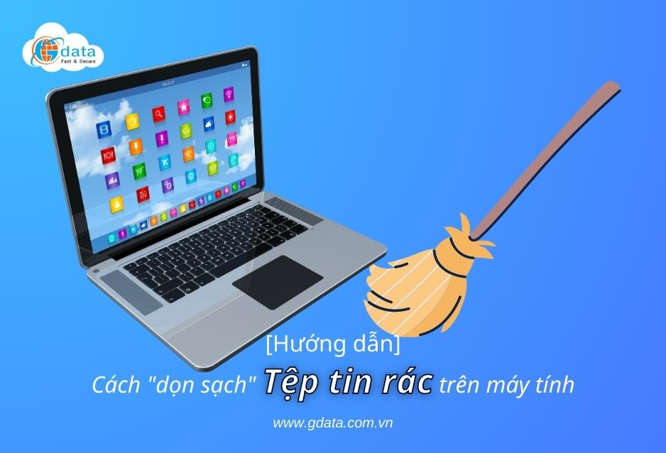 [Hướng dẫn] 2 bước “dọn sạch” tệp tin rác trên máy tính cực kỳ đơn giản