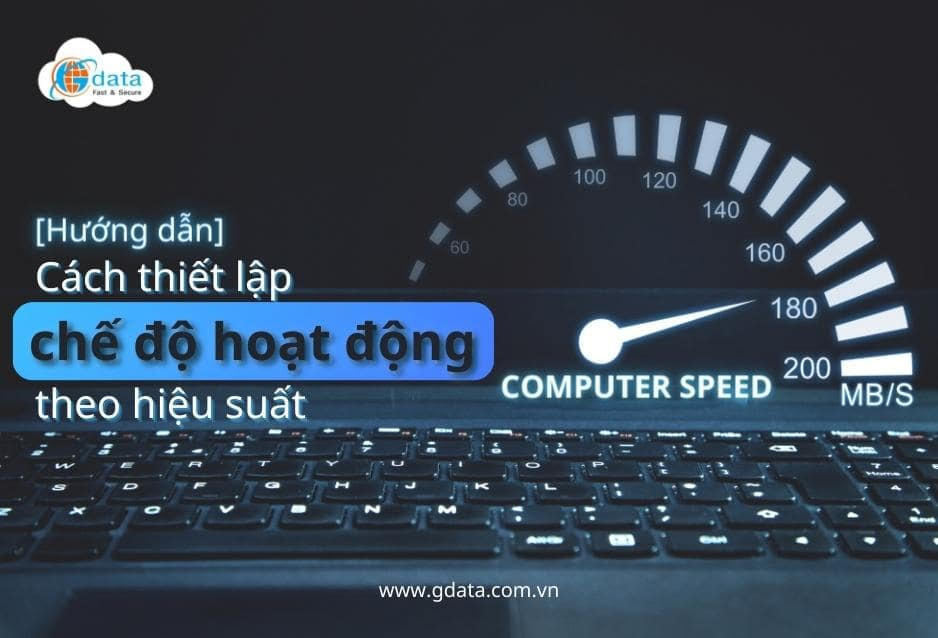 [Hướng dẫn] Cách thiết lập chế độ hoạt động theo hiệu suất