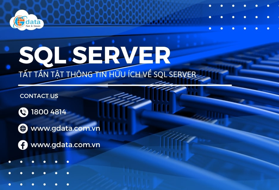 SQL Server là gì? Tất tần tật những thông tin hữu ích về SQL Server