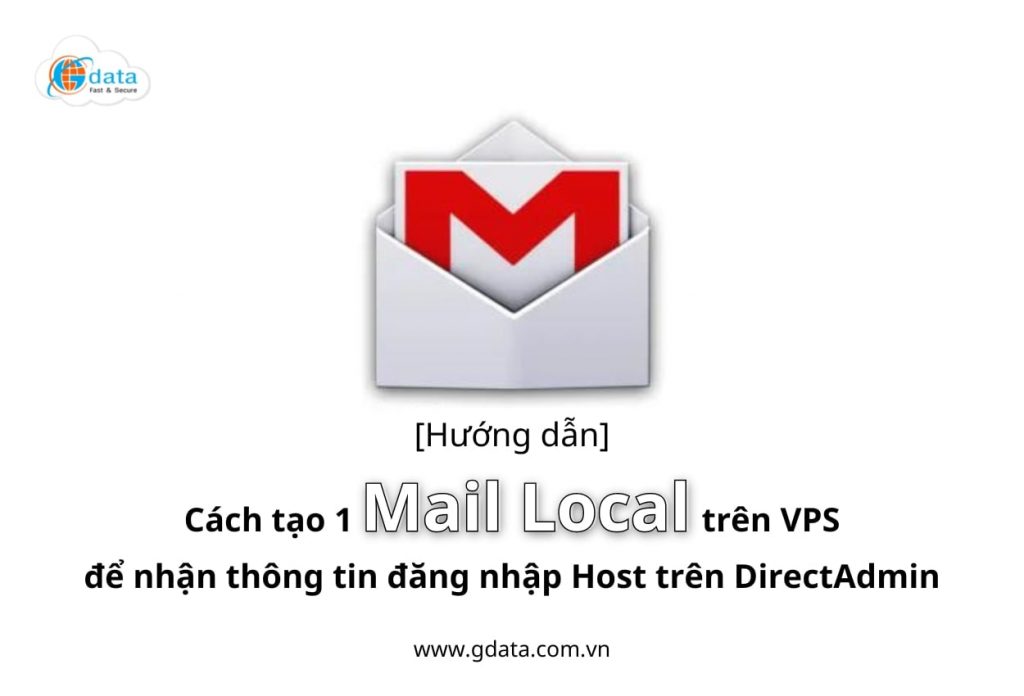 [Hướng dẫn] Cách tạo 1 Mail Local trên VPS để nhận thông tin đăng nhập Host trên DirectAdmin